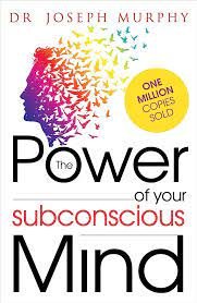 The Power of your Subconscious Mind